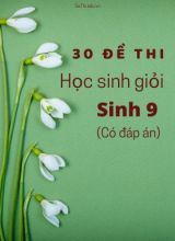 Bộ 30 Đề thi học sinh giỏi Sinh 9 (Có đáp án)